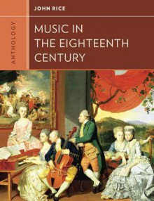 Anthology for Music in the Eighteenth Century (Western Music in Context: A Norton History) - John A Rice, Walter Frisch