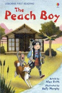 The Peach Boy (Usborne First Reading) - Alex Frith, Kelly Murphy