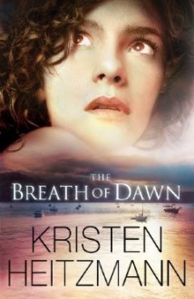 The Breath of Dawn (The Spencer Family Series, #3) - Kristen Heitzmann