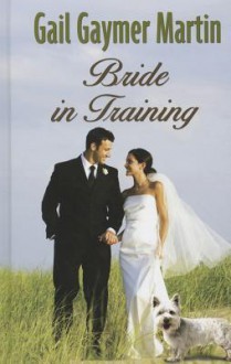 Bride in Training - Gail Gaymer Martin