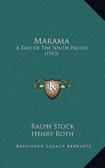 Marama: A Tale of the South Pacific (1913) - Ralph Stock, Henry Roth