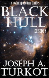 Black Hull: Episode 8 - Joseph A. Turkot