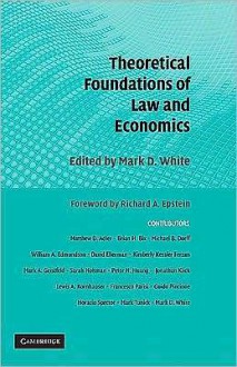 Theoretical Foundations of Law and Economics - Mark D. White