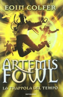 Artemis Fowl: La trappola del tempo - Eoin Colfer, Angela Ragusa