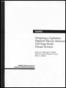 Designing a Capitation Payment Plan for Medicare End Stage Renal Disease Services - Donna Farley