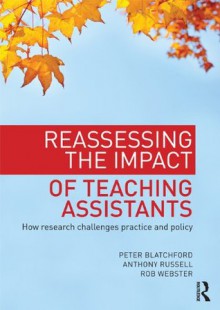 Challenging the Role of the Teaching Assistant - Peter Blatchford, Anthony Russell, Rob Webster