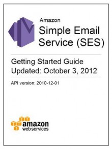 Amazon Simple Email Service (SES) Getting Started Guide - Amazon Web Services