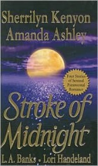 Stroke of Midnight (Dark-Hunter Universe; Nightcreature, #1.5; Vampire Huntress Legend, #3.5) - Sherrilyn Kenyon, Lori Handeland, L.A. Banks, Amanda Ashley