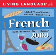 Living Language: French: 2008 Day To Day Calendar (Living Language Daily Phrase & Culture Calendars) - Living Language