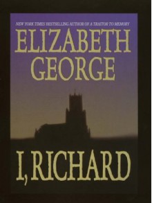 I, Richard - Elizabeth George