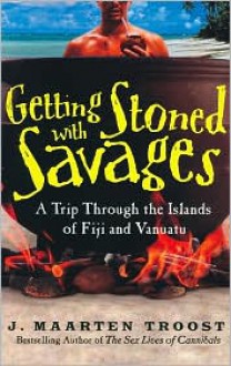 Getting Stoned With Savages: A Trip Through The Islands Of Fiji And Vanuatu - J. Maarten Troost, Simon Vance