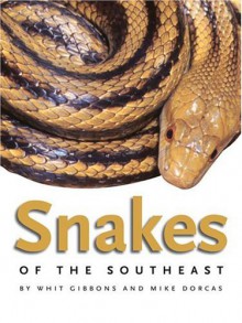 Snakes of the Southeast - Whit Gibbons, Mike Dorcas