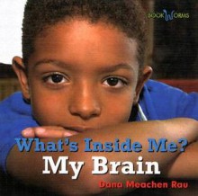 What's Inside Me?: My Brain (What's Inside Me?) - Dana Meachen Rau