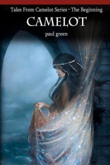 Tales from Camelot Series: Camelot - The Beginning - Paul Green