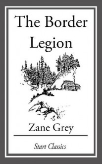 The Border Legion - Zane Grey