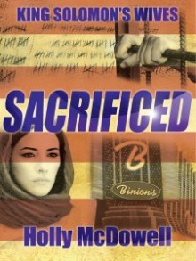 King Solomon's Wives: Sacrificed - Holly McDowell