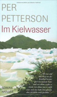 Im Kielwasser - Per Petterson, Ina Kronenberger