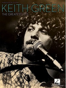 Keith Green The Greatest Hits - Keith Green