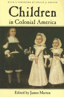 Children in Colonial America - James Marten