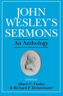 John Wesley's Sermons: An Anthology - John Wesley, Albert Cook Outler