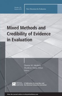 Mixed Methods and Credibility of Evidence in Evaluation: New Directions for Evaluation, Number 138 (J-B PE Single Issue (Program) Evaluation) - Donna M. Mertens, Sharlene Hesse-Biber