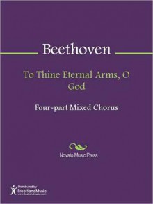 To Thine Eternal Arms, O God - Ludwig van Beethoven