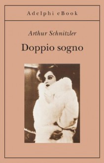 Doppio sogno (Gli Adelphi) (Italian Edition) - Arthur Schnitzler, G. Farese