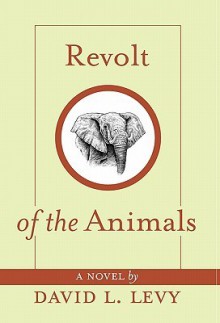 Revolt of the Animals - David L. Levy, David Savage