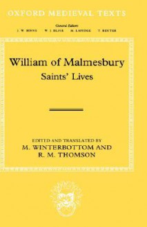 William of Malmesbury: Saints' Lives - William, Michael Winterbottom, William of Malmesbury