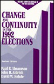 Change and Continuity in the 1992 Elections - Paul R. Abramson, John H. Aldrich, David W. Rohde