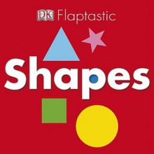 Flaptastic Shapes - Charlie Gardner, Victoria Harvey, Jennifer Quasha