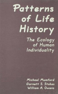 Patterns of Life History: The Ecology of Human Individuality (Applied Psychology Series) - Michael D. Mumford, Garnett S. Stokes, William A. Owens