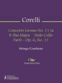 Concerto Grosso No. 11 in B-flat Major (Solo Cello Part) - Op. 6, No. 11 - Arcangelo Corelli