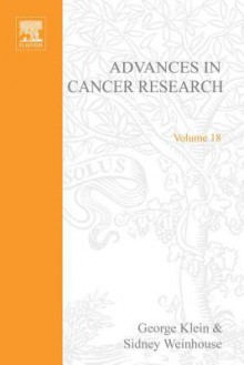 Advances in Cancer Research, Volume 18 - George Klein, Sidney Weinhouse