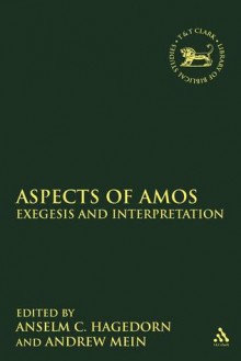 Aspects of Amos: Exegesis and Interpretation - Anselm C. Hagedorn, Andrew Mein