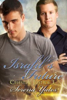 Israfil's Future (Celestial Justice #3) - Serena Yates