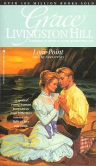 Lone Point: And the Esselstynes - Grace Livingston Hill