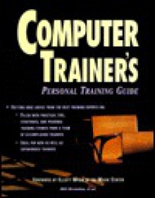 Computer Trainer's Personal Training Guide - Que Corporation, Shirley Copeland, Patty Crowell, Bernard Dodge, Peggy Maday