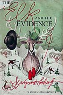 The Elk and the Evidence - Margaret Scherf