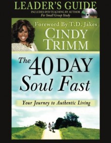 The 40 Day Soul Fast: Participant's Guide - Cindy Trimm