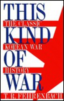 This Kind of War (H) - T.R. Fehrenbach