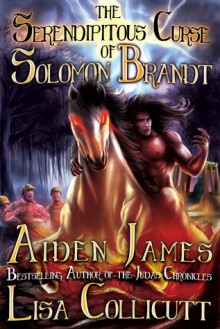 The Serendipitous Curse of Solomon Brandt - Aiden James, Lisa Collicut