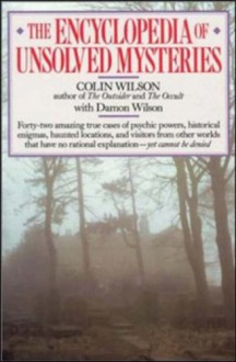 The Encyclopedia of Unsolved Mysteries - Colin Wilson, Damon Wilson