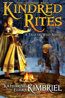 Kindred Rites (Night Calls) (Volume 2) - Katharine Eliska Kimbriel