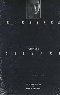 Out of Silence: Selected Poems - Muriel Rukeyser, Kate Daniels