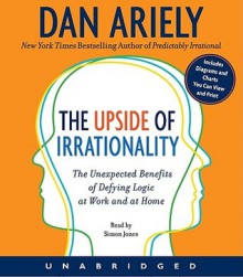 The Upside of Irrationality CD - Dan Ariely, Simon Jones