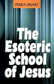 The Esoteric School of Jesus - Pekka Ervast