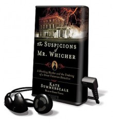 The Suspicions of Mr. Whicher: A Shocking Murder and the Undoing of a Great Victorian Detective (Playaway Audiobook) - Kate Summerscale, Simon Vance