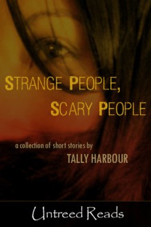 Strange People, Scary People - Tally Harbour
