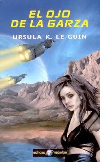 El ojo de la garza - Ursula K. Le Guin